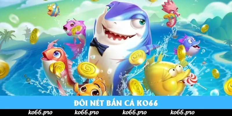 Đôi nét bắn cá Ko66