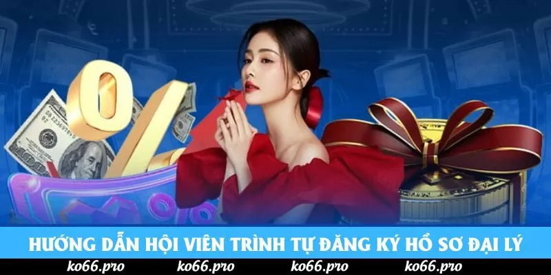 Hướng dẫn hội viên trình tự đăng ký hồ sơ đại lý