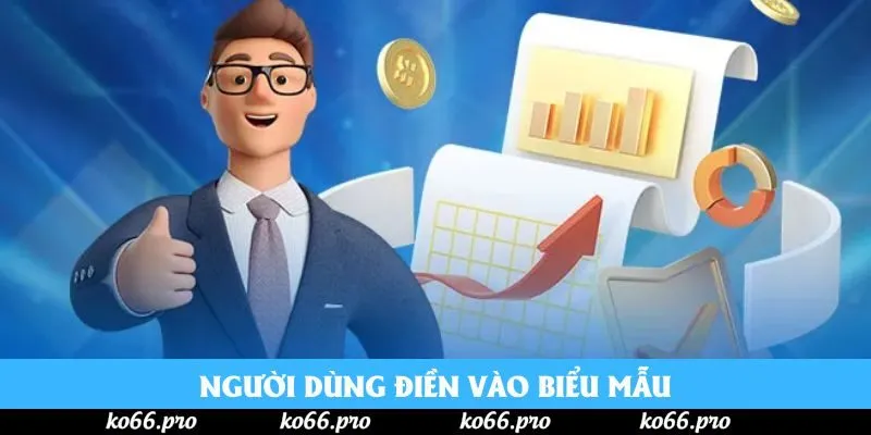 Người dùng điền vào biểu mẫu Người dùng điền vào biểu mẫu