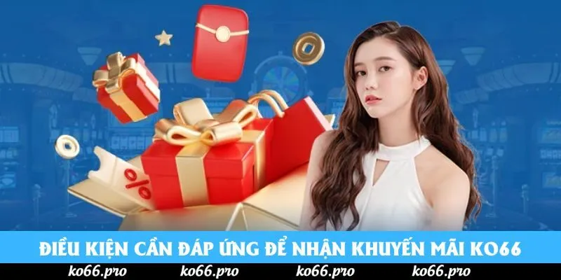 Điều kiện khách hàng cần đáp ứng để nhận khuyến mãi KO66