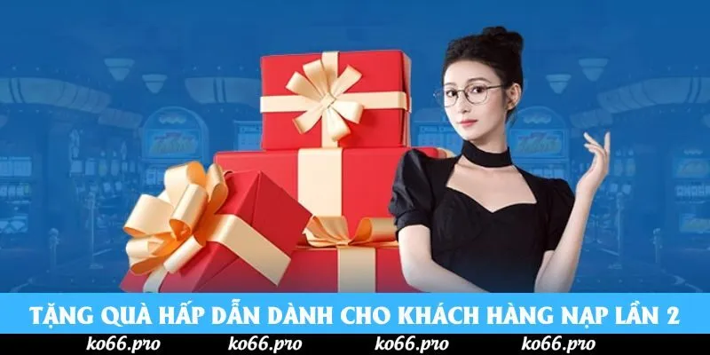 Tặng quà hấp dẫn dành cho khách hàng nạp lần 2