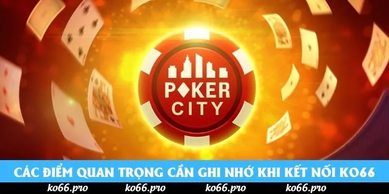 Các điểm quan trọng cần ghi nhớ khi kết nối ko66 Các điểm quan trọng cần ghi nhớ khi kết nối ko66