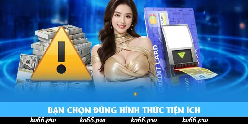 Bạn chọn đúng hình thức tiện ích