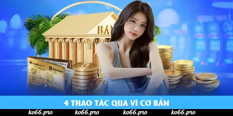 4 thao tác qua ví cơ bản